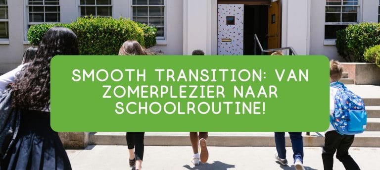 Een soepele overgang van Zomerplezier naar Schoolroutine!
